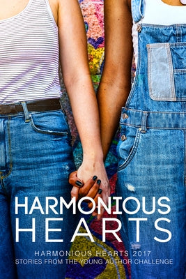 Harmonious Hearts 2017 - Stories from the Young Author Challenge by Ames, Arbour