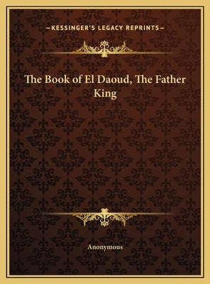 The Book of El Daoud, The Father King by Anonymous