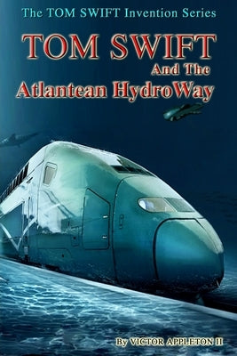 Tom Swift and the Atlantean HydroWay by Hudson, Thomas