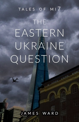 The Eastern Ukraine Question by Ward, James