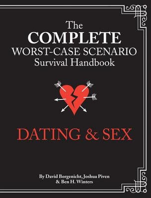 The Worst-Case Scenario Survival Handbook: Dating & Sex by Piven, Joshua