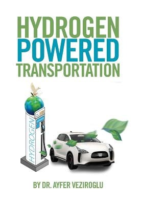 Hydrogen Powered Transportation by Veziroglu, Ayfer