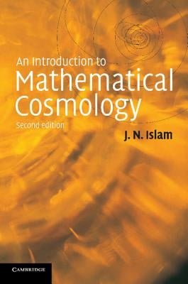 An Introduction to Mathematical Cosmology by Islam, J. N.