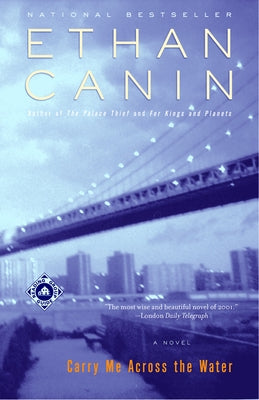 Carry Me Across the Water by Canin, Ethan