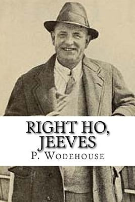 Right Ho, Jeeves by Wodehouse, P. G.