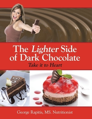 The Lighter Side of Dark Chocolate: Take It to Heart by Rapitis Nutritionist, George