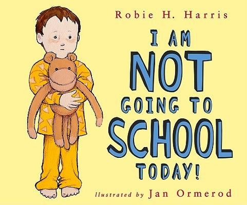 I Am Not Going to School Today! by Harris, Robie H.