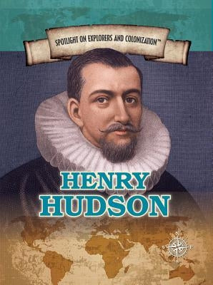 Henry Hudson: Explorer of the Hudson River and Bay by Toth, Henrietta