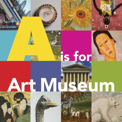 A is for Art Museum by Friedland, Katy