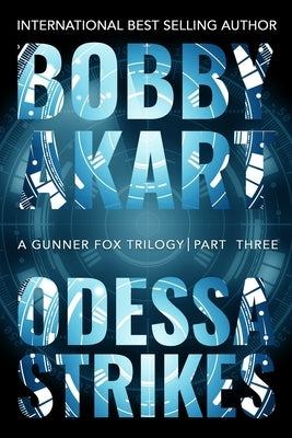 Odessa Strikes: A Bioterrorism Thriller by Akart, Bobby