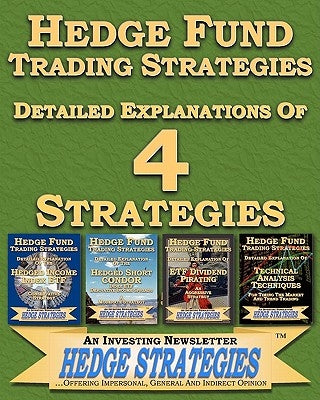 Hedge Fund Trading Strategies Detailed Explanations Of 4 Strategies by Hedge Strategies, An Investing Newslette