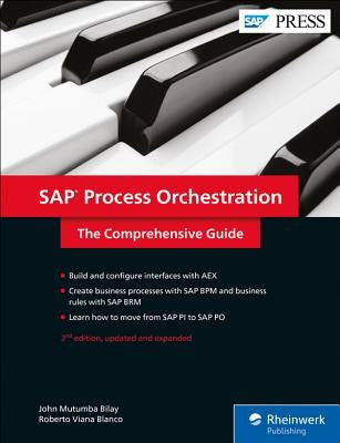 SAP Process Orchestration: The Comprehensive Guide by Bilay, John Mutumba