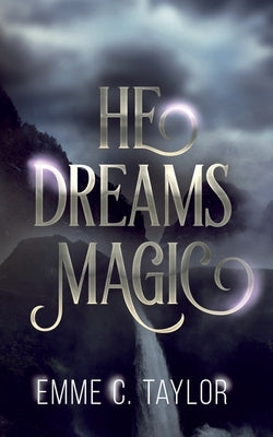 He Dreams Magic by Taylor, Emme C.