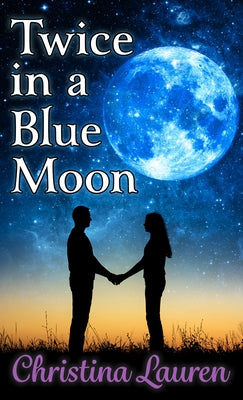 Twice in a Blue Moon by Lauren, Christina