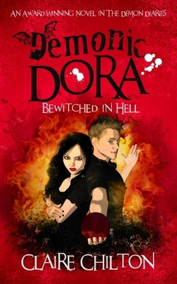 Demonic Dora: Bewitched in Hell by Chilton, Claire