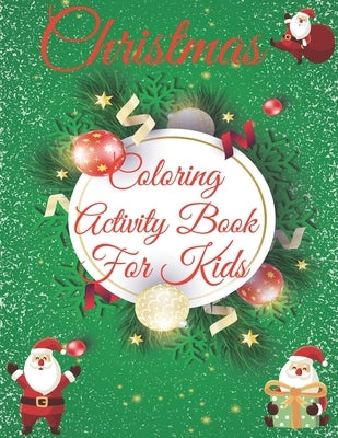 Christmas Coloring Activity Book For Kids: Merry Christmas Coloring Activity Book, Christmas Gift For Kids, Crafts for Children, This Christmas Colori by Print House, Novelty