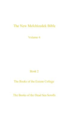 The New Melchizedek Bible, volume 4, book 2: The Books of the Essene College by Thompson, Peter