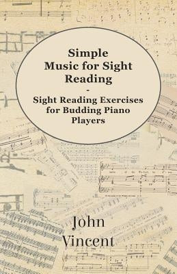 Simple Music for Sight Reading - Sight Reading Exercises for Budding Piano Players by Vincent, John