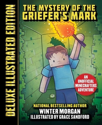 The Mystery of the Griefer's Mark (Deluxe Illustrated Edition): An Unofficial Minecrafters Adventure by Morgan, Winter