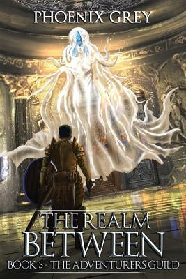 The Realm Between: The Adventurers Guild (Book 3) by Art, El