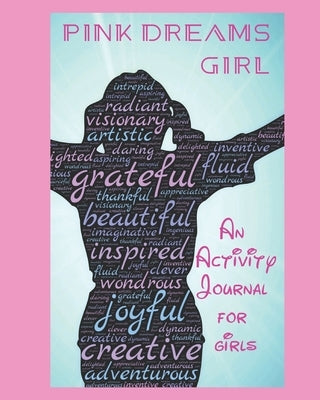 Pink Dreams Girl: An Activity Journal For Girls by Moss, Shawn