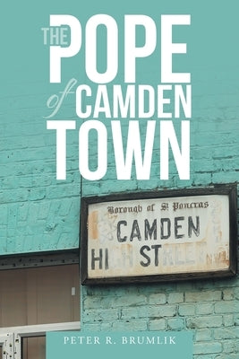 The Pope of Camden Town by Brumlik, Peter R.