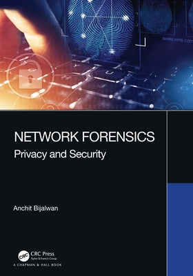 Network Forensics: The Privacy and Security by Bijalwan, Anchit