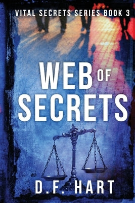 Web of Secrets: Vital Secrets, Book Three - Large Print by Hart, D. F.