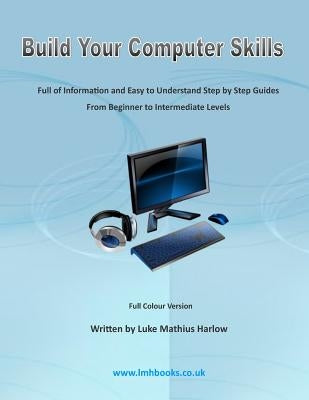 Build Your Computer Skills by Harlow, Luke Mathius