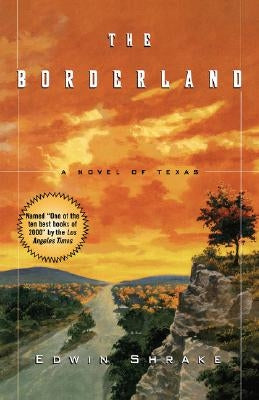 The Borderland: A Novel of Texas by Shrake, Edwin