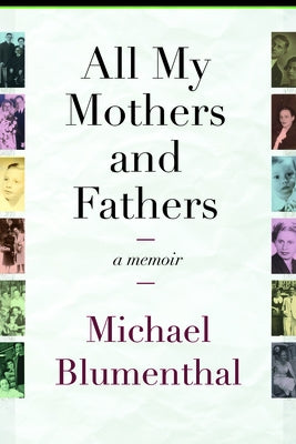 All My Mothers and Fathers: A Memoir by Blumenthal, Michael