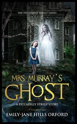 Mrs. Murray's Ghost by Hills Orford, Emily-Jane