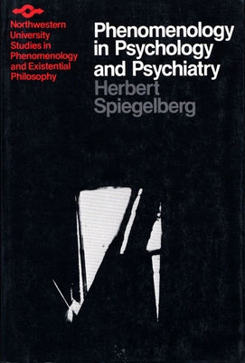 Phenomenology in Psychology and Psychiatry: A Historical Introduction by Spiegelberg, Herbert