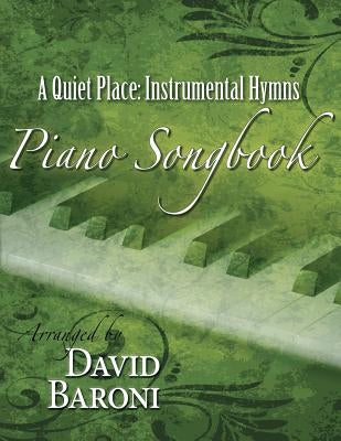 A Quiet Place: Instrumental Hymns Piano Songbook by Baroni, David