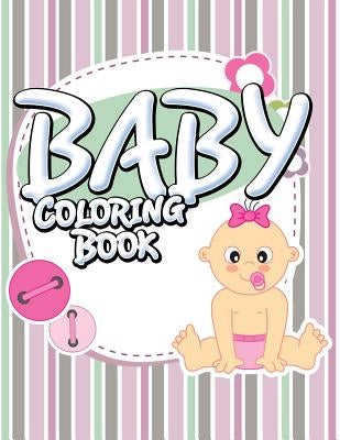 Baby Coloring Book by Speedy Publishing LLC