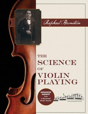 The Science of Violin Playing by Bronstein, Raphael