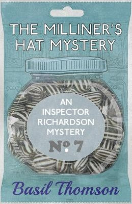 The Milliner's Hat Mystery: An Inspector Richardson Mystery by Thomson, Basil