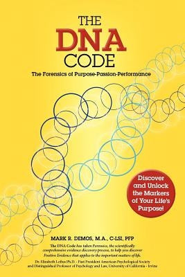 The DNA Code: The Forensics of Purpose, Passion and Performance by Demos, Mark R.