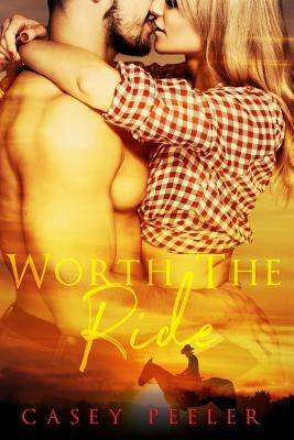 Worth the Ride by Peeler, Casey