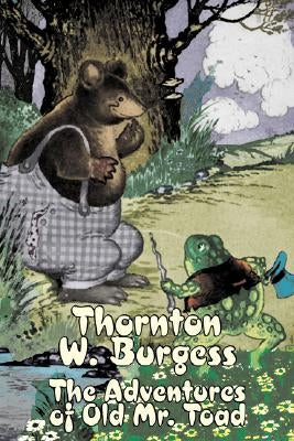 The Adventures of Old Mr. Toad by Thornton Burgess, Fiction, Animals, Fantasy & Magic by Burgess, Thornton W.