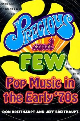 Precious and Few: Pop Music of the Early Seventies by Breithaupt, Don