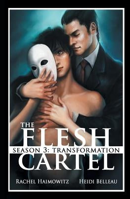 The Flesh Cartel, Season 3: Transformation by Haimowitz, Rachel