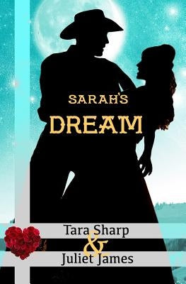 Sarah's Dream: Clean Christian Western Mail Order Bride Historical Cowboy Romance by James, Juliet