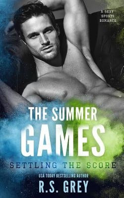 The Summer Games: Settling the Score by Grey, R. S.