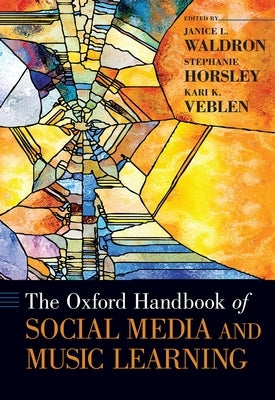 The Oxford Handbook of Social Media and Music Learning by Waldron, Janice L.