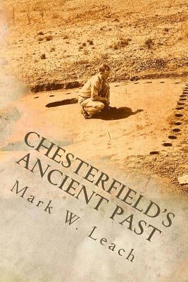 Chesterfield's Ancient Past by Leach, Mark W.