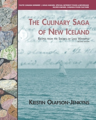 The Culinary Saga of New Iceland: Recipes From the Shores of Lake Winnipeg by Olafson-Jenkyns, Kristin