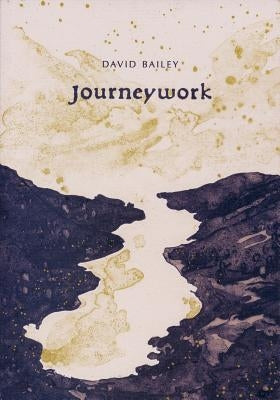 Journeywork by Bailey, David Case