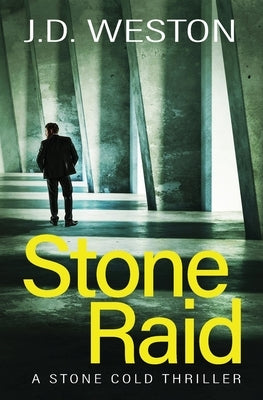 Stone Raid: A British Action Crime Thriller by Weston, J. D.