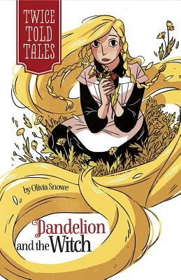 Dandelion and the Witch by Snowe, Olivia